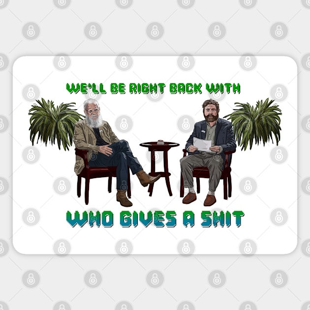 Between Two Ferns: We'll Be Right Back Magnet by 51Deesigns